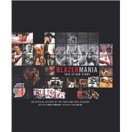 Blazermania : This Is Our Story - the Official History of Po..., 9781608870127