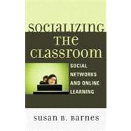 Socializing the Classroom : Social Networks and Online Learn..., 9780739140130