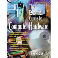 The Essential Guide to Computer Hardware