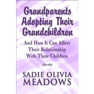 Grandparents Adopting Their Grandchildren: And How It Can Af..., 9781451200133