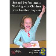 School Professionals Working with Children with Cochlear Imp..., 9781597560139