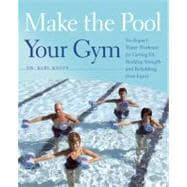 Make the Pool Your Gym : No-Impact Water Workouts for Gettin..., 9781612430140