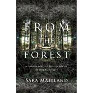 From the Forest : A Search for the Hidden Roots of Our Fairy..., 9781619020146