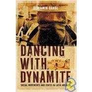Dancing with Dynamite : Social Movements and States in Latin..., 9781849350150