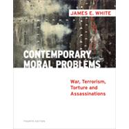 Contemporary Moral Problems: War, Terrorism, Torture and Assassination, 4th Edition,9781133380153 Contemporary Moral Problems: War, Terrorism, Torture and Assassination, 4th Edition,9781133380153