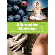 TIME Alternative Medicine : The Facts and Fictions of the Ne..., 9781618930170