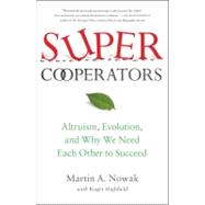 SuperCooperators : Altruism, Evolution, and Why We Need Each..., 9781439110171