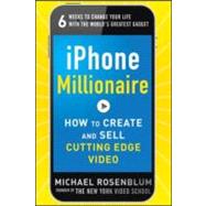 iPhone Millionaire: How to Create and Sell Cutting-Edge Vid..., 9780071800174