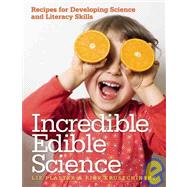 Incredible Edible Science : Recipes for Developing Science a..., 9781605540177