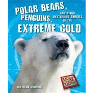 Polar Bears, Penguins, and Other Mysterious Animals of the E..., 9781464400179