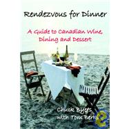 Rendezvous for Dinner : A Guide to Canadian Wine, Dining and..., 9781897160183