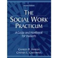 Social Work Practicum, The: A Guide and Workbook for Students,9780205340187 Social Work Practicum, The: A Guide and Workbook for Students,9780205340187
