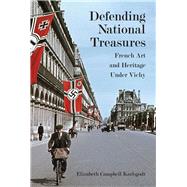 Defending National Treasures : French Art and Heritage under..., 9780804770187