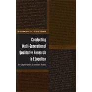 Conducting Multi-Generational Qualitative Research in Educat..., 9781433110207