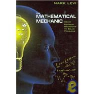The Mathematical Mechanic: Using Physical Reasoning to Solve..., 9780691140209