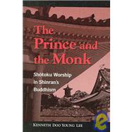 Prince and the Monk : Shotoku Worship in Shinran's Buddhism, 9780791470213