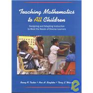 Teaching Mathematics to All Children : Designing and Adapting Instruction to Meet the Needs of Diverse Learners,9780130270214 Teaching Mathematics to All Children : Designing and Adapting Instruction to Meet the Needs of Diverse Learners,9780130270214
