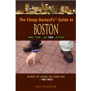 The Cheap Bastard'sâ?¢ Guide to Boston, 2nd; Secrets of Livi..., 9780762750221