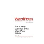 Wordpress Entrepreneur : How to Setup, Customize and Use A W..., 9781440410222