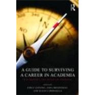 A Guide to Surviving a Career in Academia: Navigating the Ri..., 9780415780223
