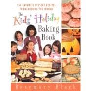 The Kids' Holiday Baking Book; 150 Favorite Dessert Recipes from Around the World