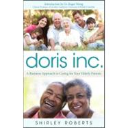 Doris Inc : A Business Approach to Caring for Your Elderly P..., 9781118100226