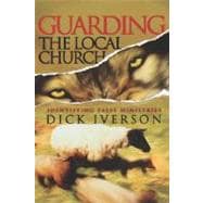 Guarding the Local Church : Identifying False Ministries, 9781593830229