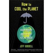 How to Cool the Planet : Geoengineering and the Audacious Qu..., 9780547520230