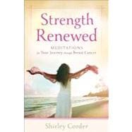 Strength Renewed : Meditations for Your Journey through Brea..., 9780800720230