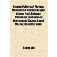 Iranian Volleyball Players : Mohammad Mousavi Eraghi, Alirez..., 9781157250234