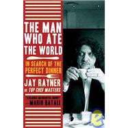 The Man Who Ate the World: In Search of the Perfect Dinner, 9780805090239