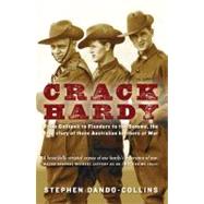 Crack Hardy : From Gallipoli to Flanders to the Somme, the T..., 9781864710243