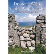 Drystone Walls of the Aran Islands : Exploring the Cultural ..., 9781848890251