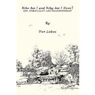 Who Am I and Why Am I Here?: Zen, Spirituality and Enlighten..., 9780939820252