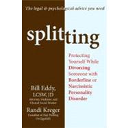 Splitting : Protecting Yourself While Divorcing Someone with..., 9781608820252