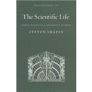The Scientific Life: A Moral History of a Late Modern Vocati..., 9780226750255