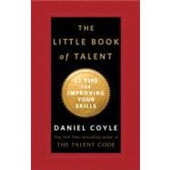 Little Book of Talent : 52 Tips for Improving Your Skills, 9780345530257