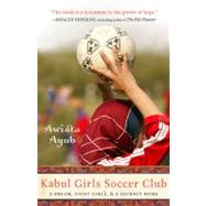 Kabul Girls Soccer Club : A Dream, Eight Girls, and a Journe..., 9781401310257