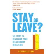 Stay or Leave : Six Steps to Making the Right Decision about..., 9781780280257