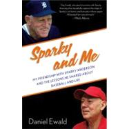 Sparky and Me : My Friendship with Sparky Anderson and the L..., 9781250000262