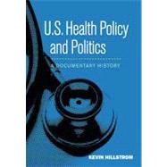 U.S. Health Policy and Politics : A Documentary History, 9781608710263