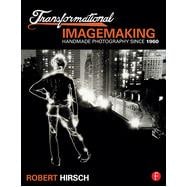 Transformational Imagemaking: Handmade Photography Since 1960,9780415810265 Transformational Imagemaking: Handmade Photography Since 1960,9780415810265