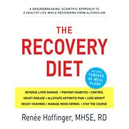 The Recovery Diet: A Groundbreaking, Scientific Approach to a Healthy Life While Recovering from Alcholism,9781440530265 The Recovery Diet: A Groundbreaking, Scientific Approach to a Healthy Life While Recovering from Alcholism,9781440530265