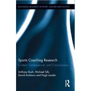 Sports Coaching Research : Context, Consequences, and Consci..., 9780415890267