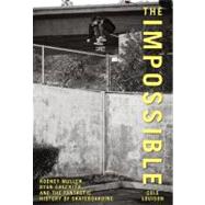 Impossible : Rodney Mullen, Ryan Sheckler, and the Anti-Grav..., 9780762770267