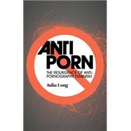 Anti-Porn : The Resurgence of Anti-Pornography Feminism, 9781780320267