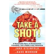 Take a Shot! : A Remarkable Story of Perseverance, Friendshi..., 9781401940270
