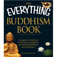 The Everything Buddhism Book: A Complete Introduction to the..., 9781440510281