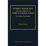 Sydney Anglicans and the Threat to World Anglicanism : The S..., 9781409420286