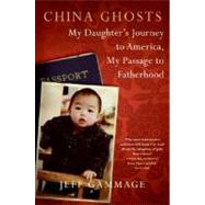 China Ghosts : My Daughter's Journey to America, My Passage ..., 9780061240294
